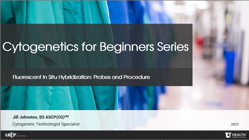 Cytogenetics for Beginners Series: Fluorescent In Situ Hybridization - Probes and Procedure